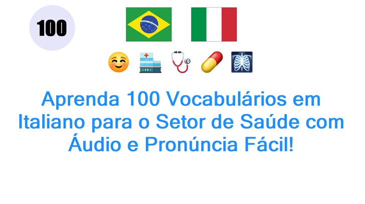 Aprenda 100 Vocabulários em Italiano para o Setor de Saúde com Áudio e Pronúncia Fácil!